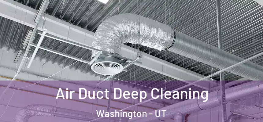  Air Duct Deep Cleaning Washington - UT