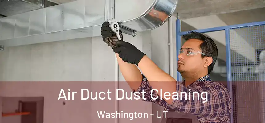  Air Duct Dust Cleaning Washington - UT