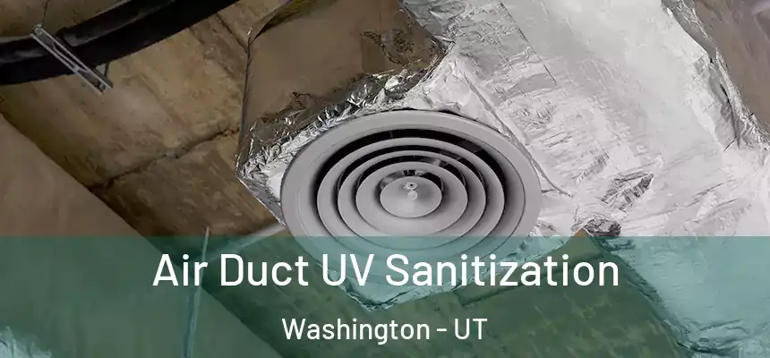  Air Duct UV Sanitization Washington - UT