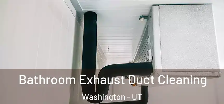  Bathroom Exhaust Duct Cleaning Washington - UT