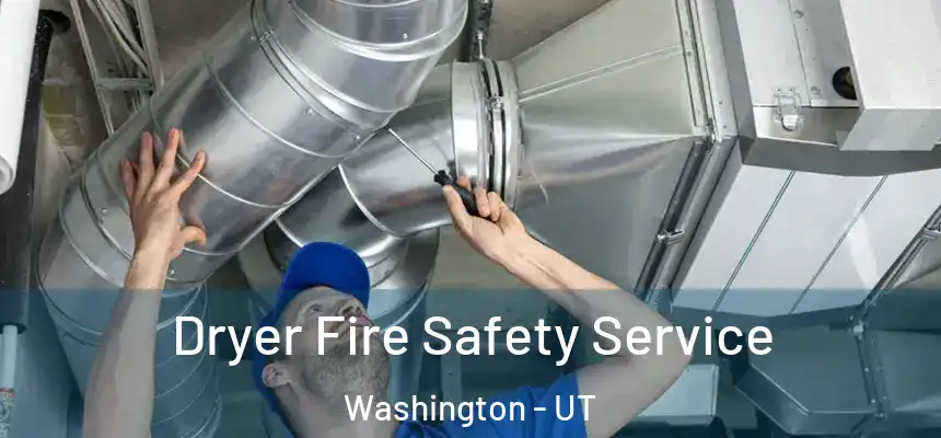  Dryer Fire Safety Service Washington - UT