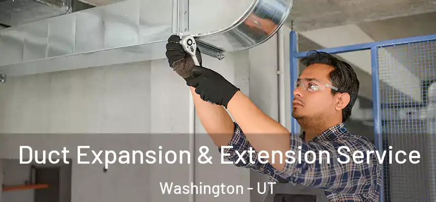  Duct Expansion & Extension Service Washington - UT
