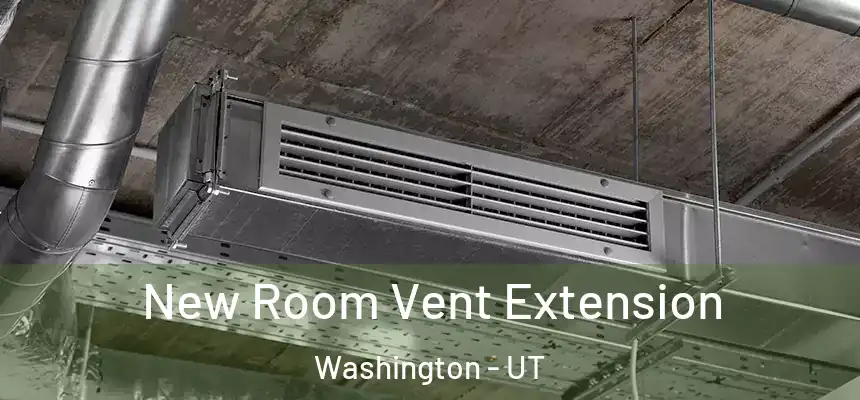  New Room Vent Extension Washington - UT