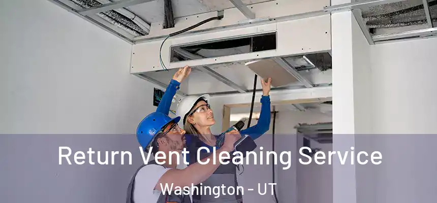  Return Vent Cleaning Service Washington - UT