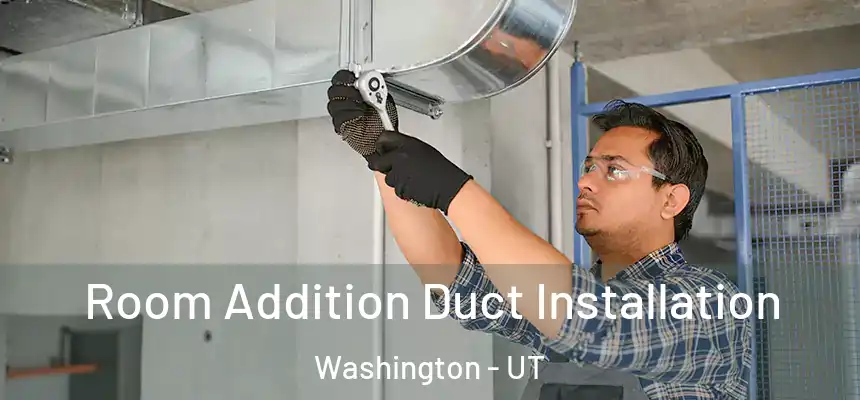  Room Addition Duct Installation Washington - UT