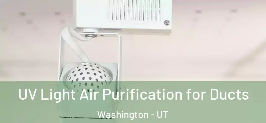  UV Light Air Purification for Ducts Washington - UT