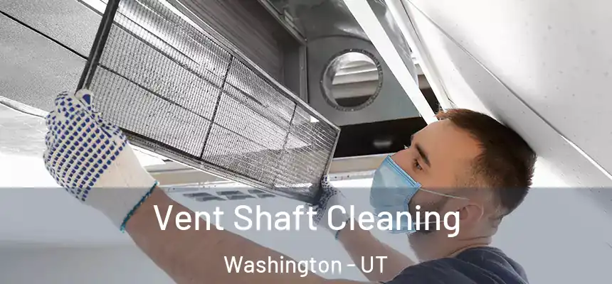  Vent Shaft Cleaning Washington - UT
