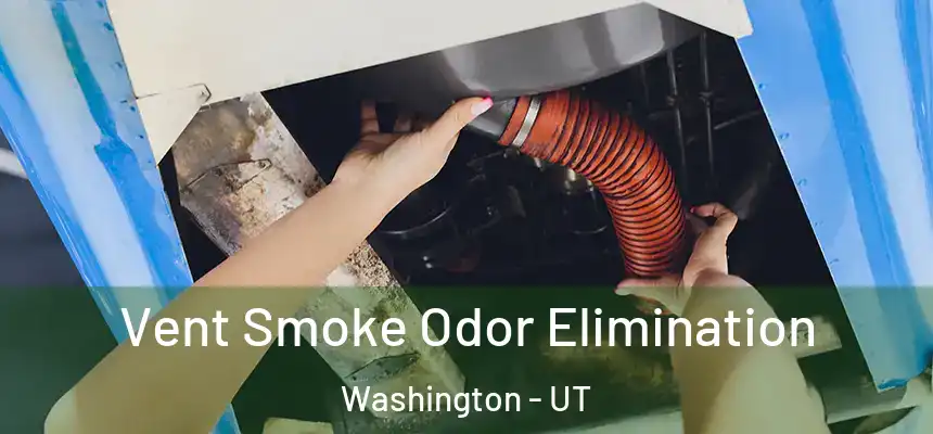  Vent Smoke Odor Elimination Washington - UT