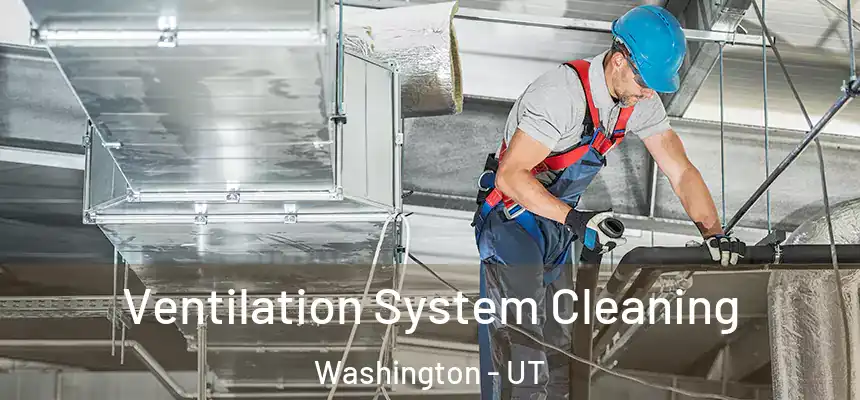  Ventilation System Cleaning Washington - UT