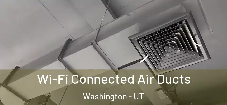  Wi-Fi Connected Air Ducts Washington - UT